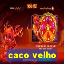 caco velho